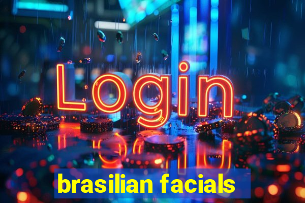 brasilian facials